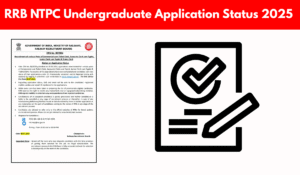 RRB NTPC Undergraduate Application Status 2025 Out
