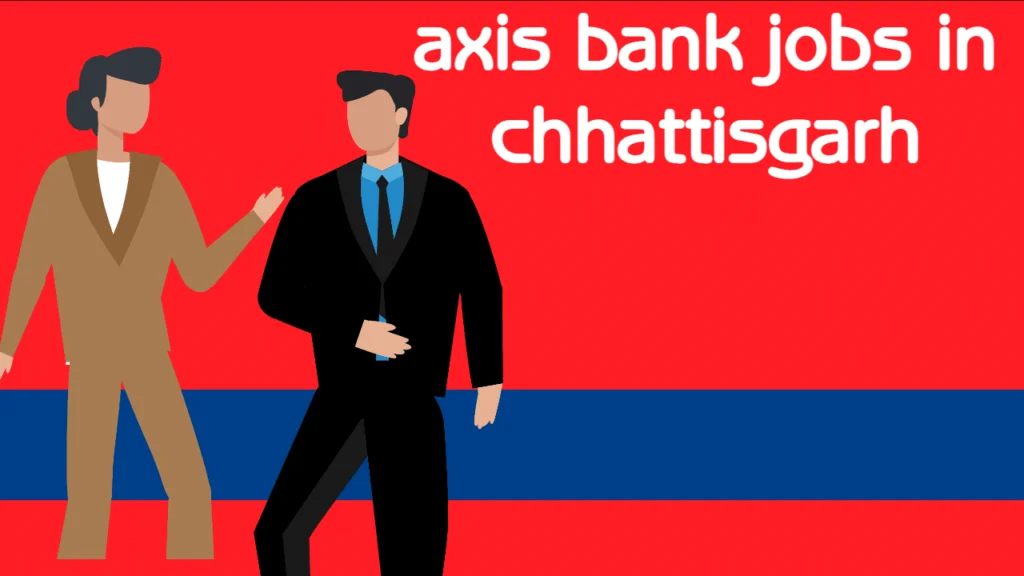 axis bank jobs in chhattisgarh